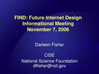 FIND: Future Internet Design Informational Meeting November 7, 2006
