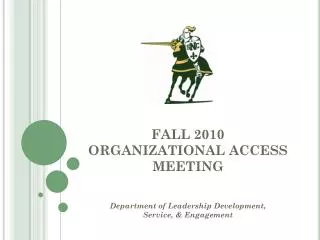 FALL 2010 ORGANIZATIONAL ACCESS MEETING
