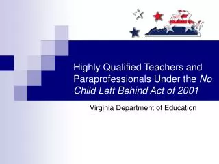 Highly Qualified Teachers and Paraprofessionals Under the No Child Left Behind Act of 2001