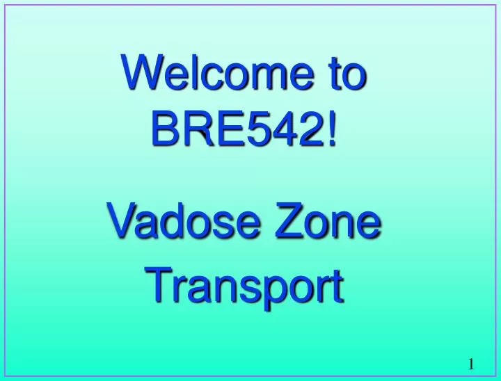 welcome to bre542 vadose zone transport