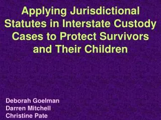 Applying Jurisdictional Statutes in Interstate Custody Cases to Protect Survivors and Their Children