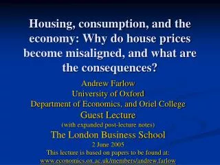 Housing, consumption, and the economy: Why do house prices become misaligned, and what are the consequences?