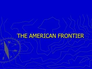 THE AMERICAN FRONTIER