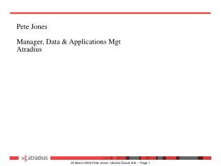 Pete Jones Manager, Data &amp; Applications Mgt Atradius