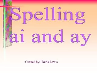 Spelling ai and ay