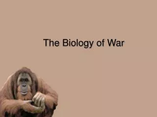 The Biology of War