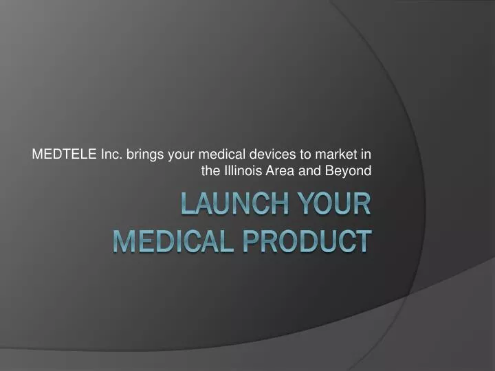 medtele inc brings your medical devices to market in the illinois area and beyond