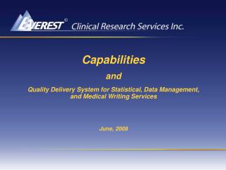 Capabilities and Quality Delivery System for Statistical, Data Management, and Medical Writing Services June, 2008