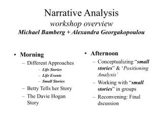 Narrative Analysis workshop overview Michael Bamberg + Alexandra Georgakopoulou