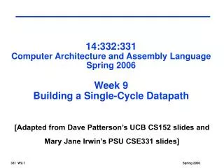 14:332:331 Computer Architecture and Assembly Language Spring 2006 Week 9 Building a Single-Cycle Datapath