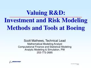 Valuing R&amp;D: Investment and Risk Modeling Methods and Tools at Boeing