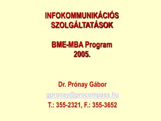 INFOKOMMUNIKÁCIÓS SZOLGÁLTATÁSOK BME-MBA Program 2005.