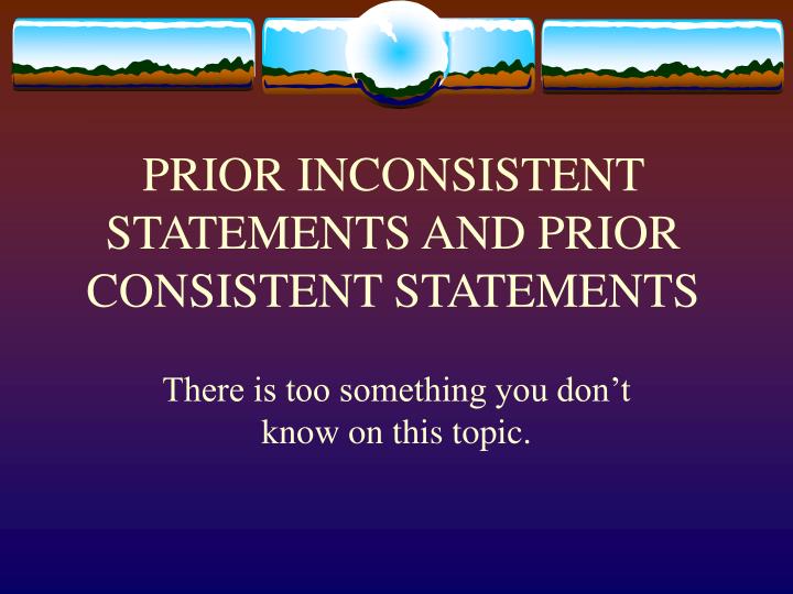 prior inconsistent statements and prior consistent statements