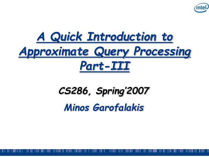 a quick introduction to approximate query processing part iii