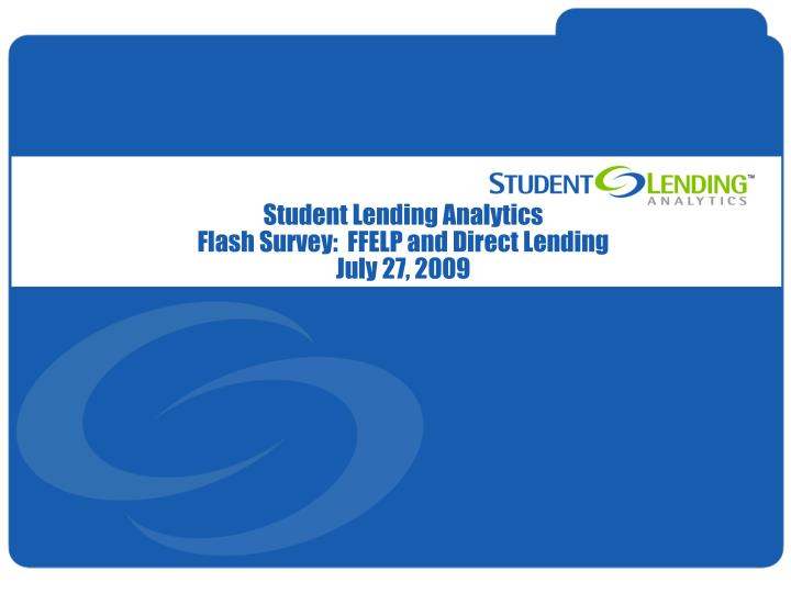 student lending analytics flash survey ffelp and direct lending july 27 2009