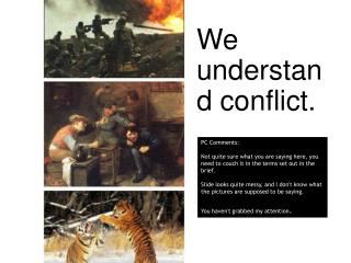 We understand conflict.