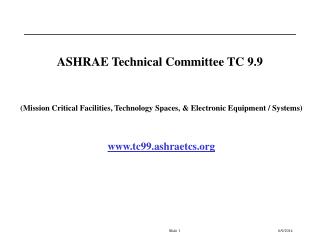 ASHRAE Technical Committee TC 9.9 (Mission Critical Facilities, Technology Spaces, &amp; Electronic Equipment / Systems)