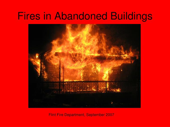 fires in abandoned buildings