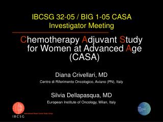 IBCSG 32-05 / BIG 1-05 CASA Investigator Meeting