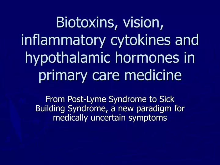biotoxins vision inflammatory cytokines and hypothalamic hormones in primary care medicine