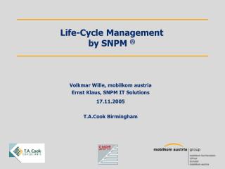 Life-Cycle Management by SNPM ®