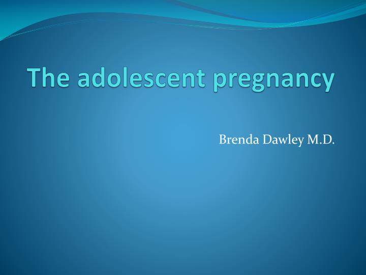 the adolescent pregnancy