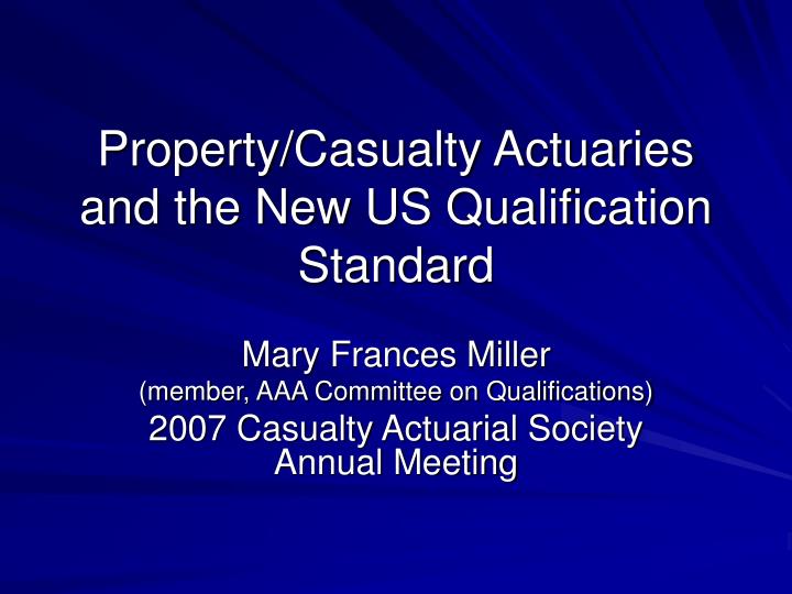 property casualty actuaries and the new us qualification standard