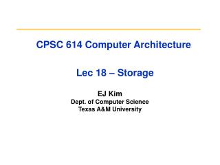 CPSC 614 Computer Architecture Lec 18 – Storage