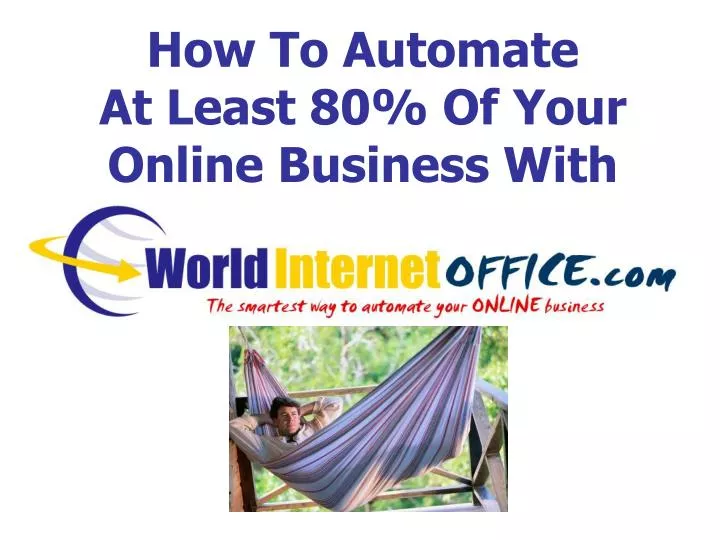 how to automate at least 80 of your online business with
