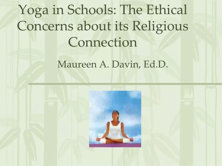 yoga in schools the ethical concerns about its religious connection