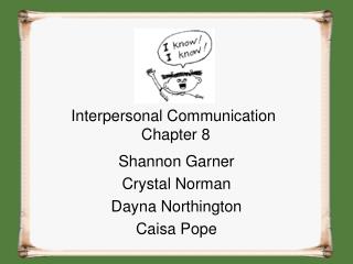 Interpersonal Communication Chapter 8