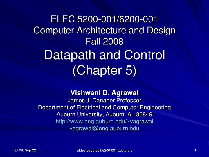 elec 5200 001 6200 001 computer architecture and design fall 2008 datapath and control chapter 5