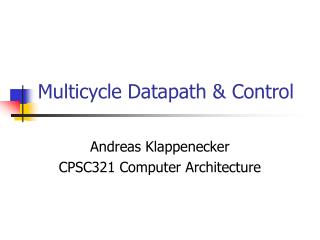 Multicycle Datapath &amp; Control