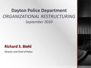 Dayton Police Department ORGANIZATIONAL RESTRUCTURING September 2010