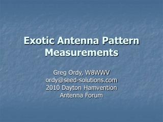 Exotic Antenna Pattern Measurements