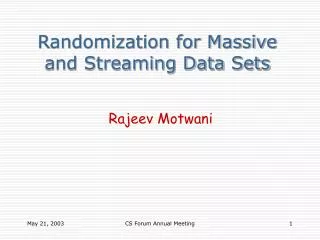 Randomization for Massive and Streaming Data Sets