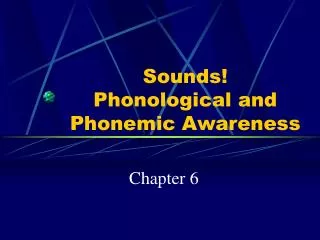 Sounds! Phonological and Phonemic Awareness