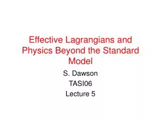 Effective Lagrangians and Physics Beyond the Standard Model