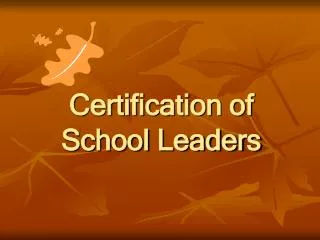 Certification of School Leaders