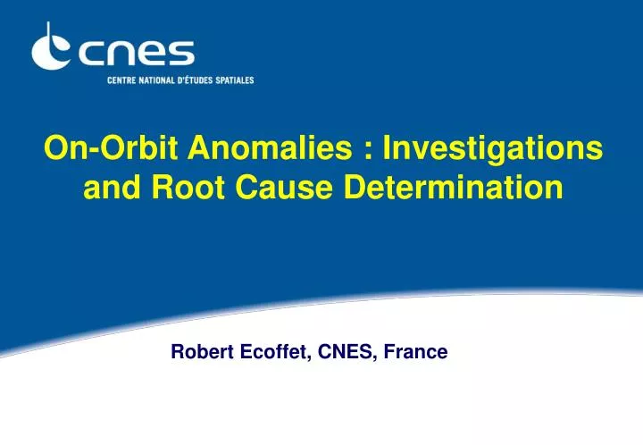 on orbit anomalies investigations and root cause determination