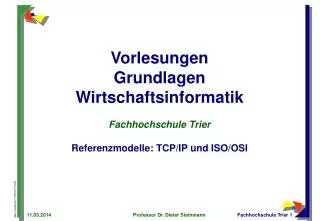 Vorlesungen Grundlagen Wirtschaftsinformatik Fachhochschule Trier Referenzmodelle: TCP/IP und ISO/OSI