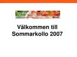 Välkommen till Sommarkollo 2007 - slide 1