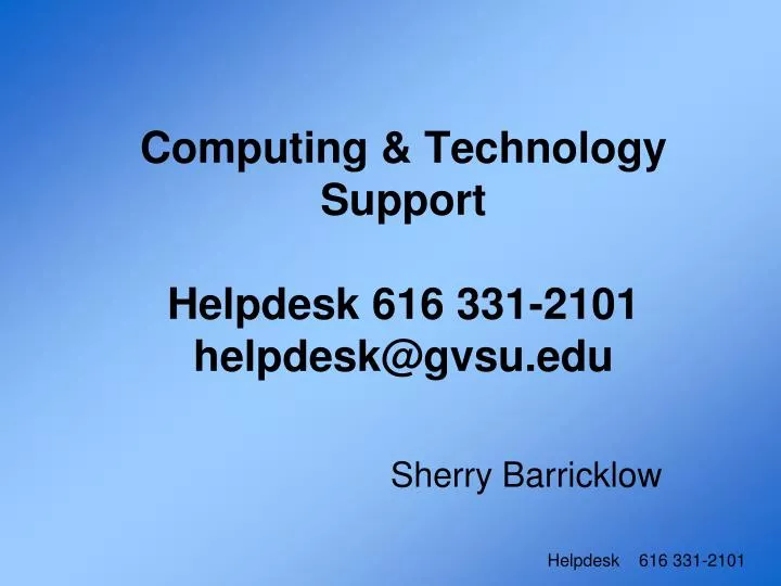 computing technology support helpdesk 616 331 2101 helpdesk@gvsu edu