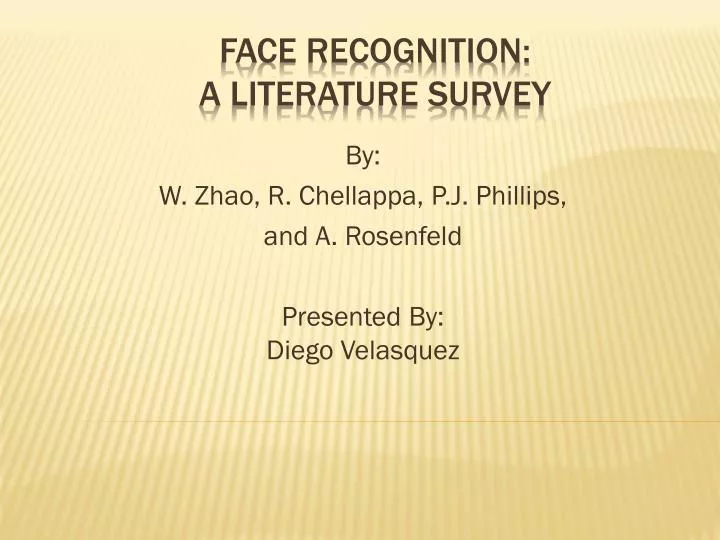 by w zhao r chellappa p j phillips and a rosenfeld presented by diego velasquez