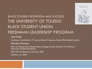 BLACK STUDENT RETENTION AND SUCCESS THE UNIVERSITY OF TOLEDO BLACK STUDENT UNION FRESHMAN LEADERSHIP PROGRAM