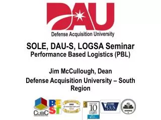 SOLE, DAU-S, LOGSA Seminar Performance Based Logistics (PBL)