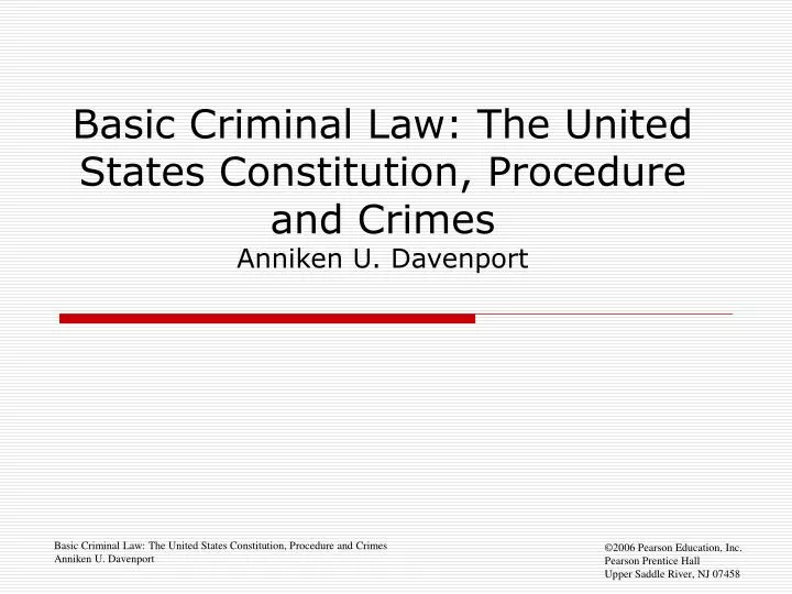 basic criminal law the united states constitution procedure and crimes anniken u davenport