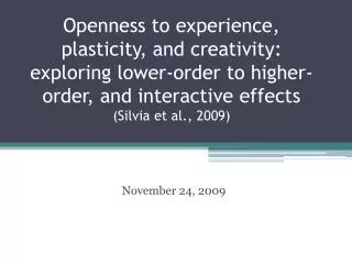 Openness to experience, plasticity, and creativity: e xploring lower-order to higher-order, and interactive effects (S