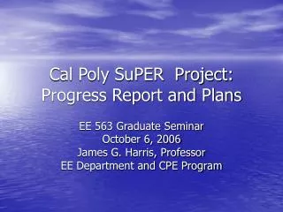 Cal Poly SuPER Project: Progress Report and Plans