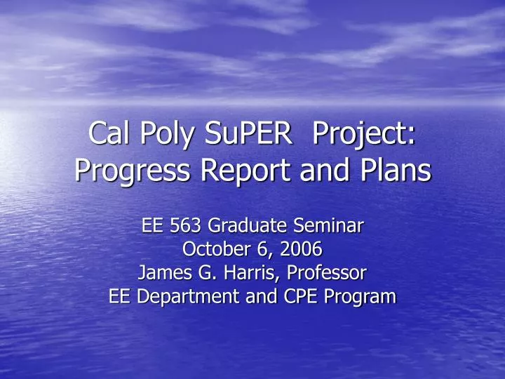 cal poly super project progress report and plans